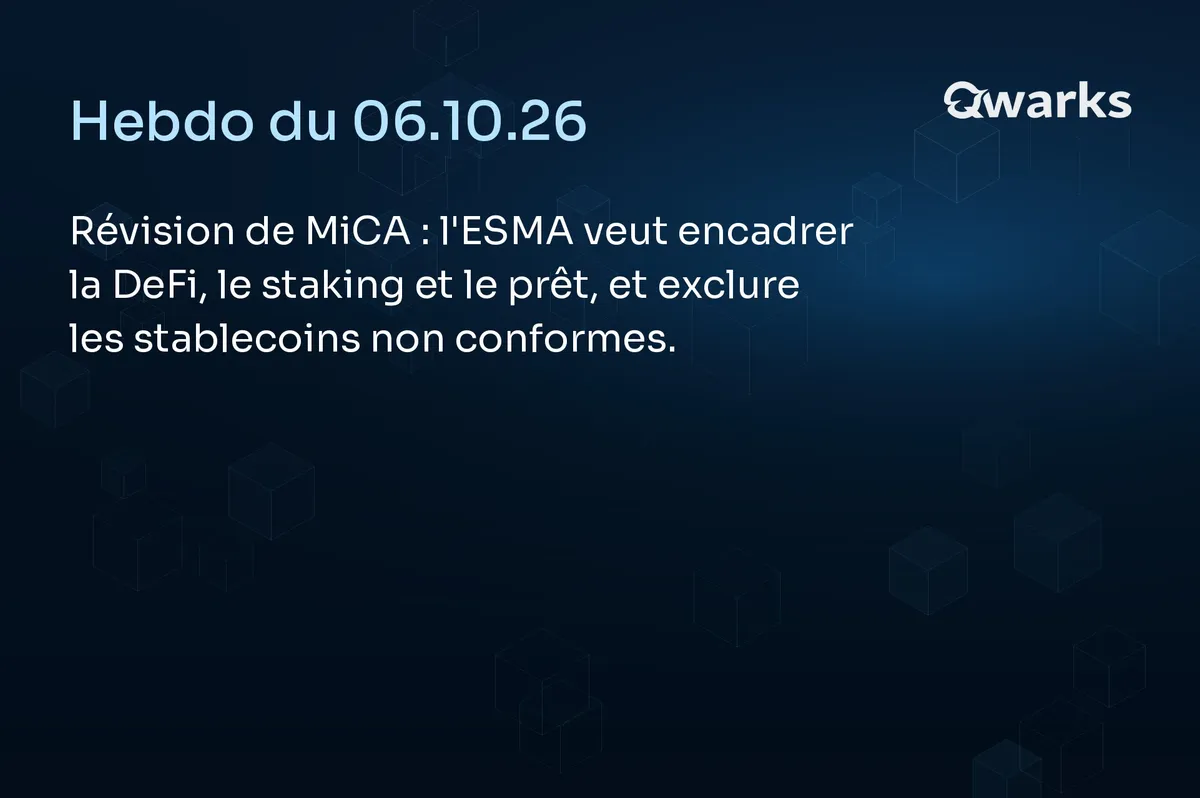 Hebdo Crypto du 6 octobre 2026 : révision de MiCA, l’ESMA trace les lignes rouges