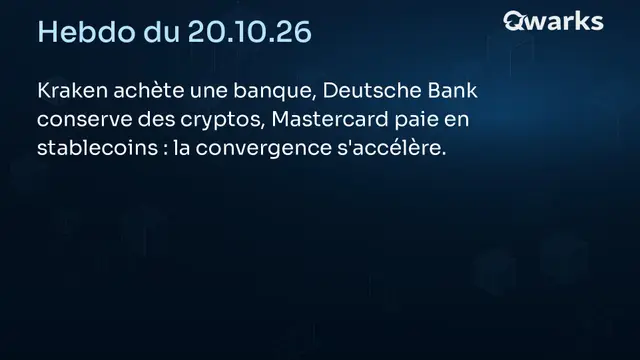 Hebdo Crypto du 20 octobre 2026 : Kraken achète une banque, Deutsche Bank conserve des cryptos, la convergence s’accélère
