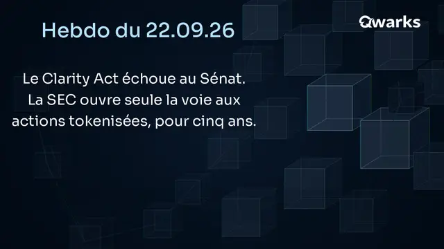 Hebdo Crypto du 22 septembre 2026 : le Clarity Act échoue au Sénat, la SEC ouvre la voie aux actions tokenisées
