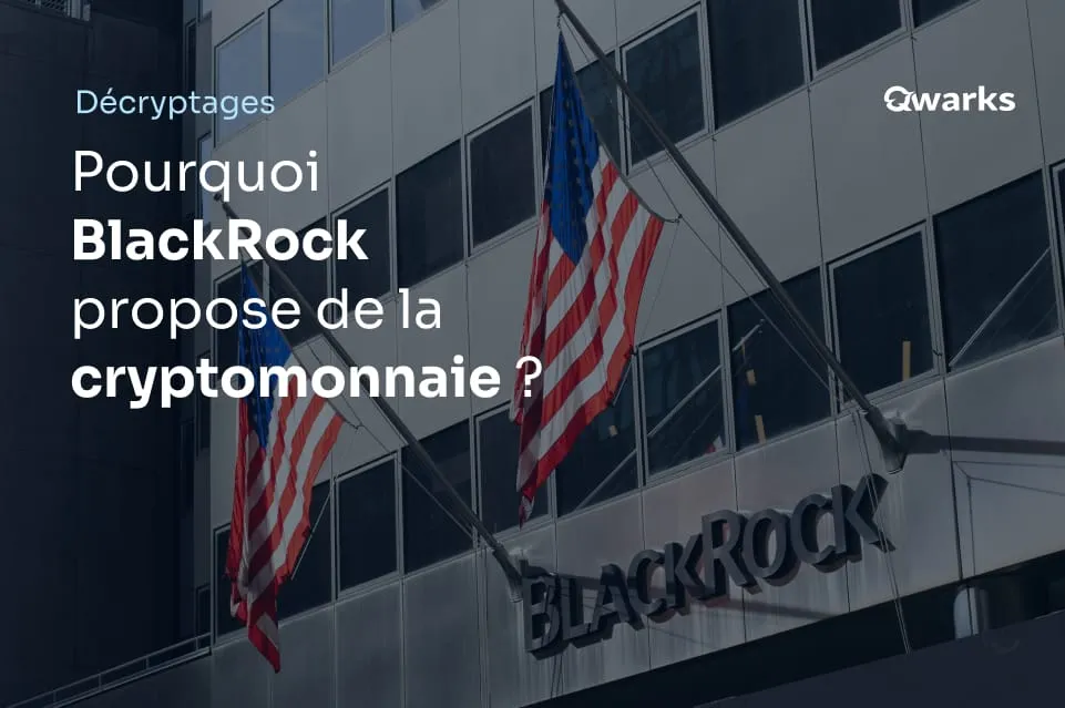 Pourquoi BlackRock propose de la cryptomonnaie ?