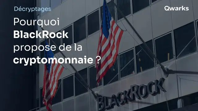 Pourquoi BlackRock propose de la cryptomonnaie ?