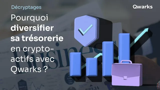 Pourquoi diversifier la trésorerie de son entreprise avec les crypto-actifs en passant par Qwarks ?