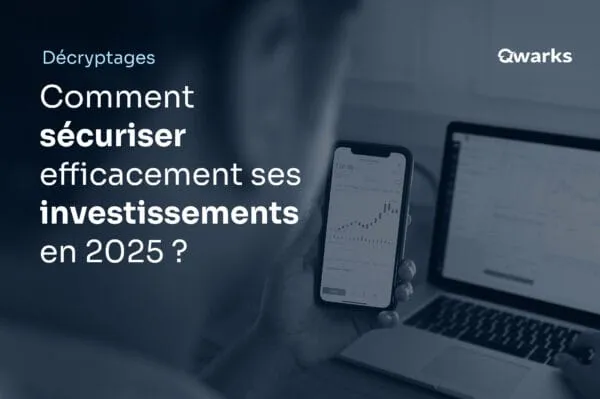 Comment sécuriser efficacement ses investissements en 2025 ?