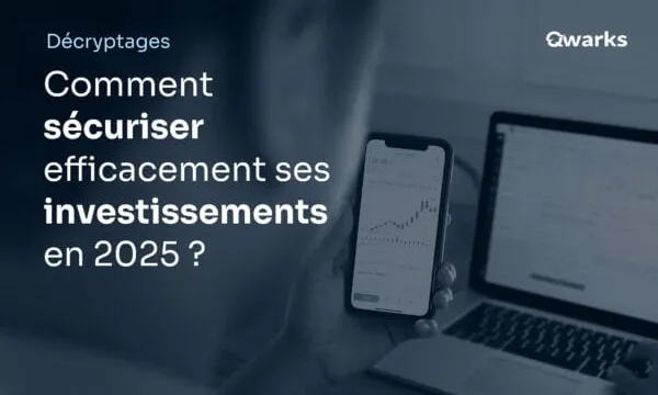 Comment sécuriser efficacement ses investissements en 2025 ?