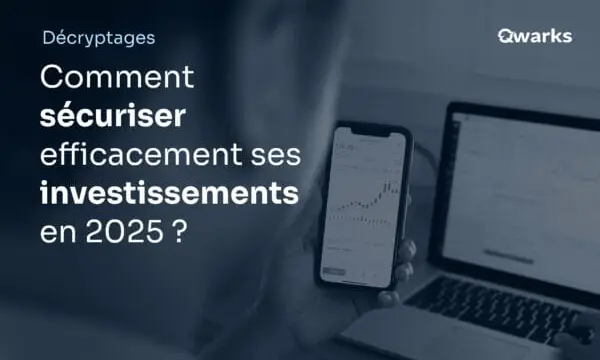 Comment sécuriser efficacement ses investissements en 2025 ?