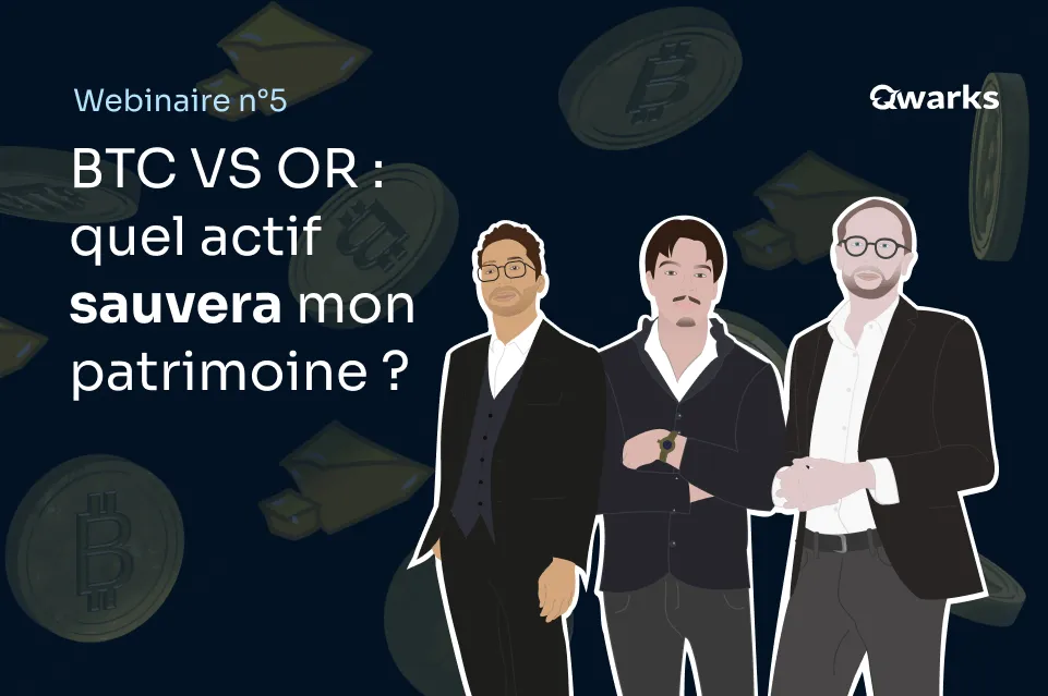 Webinaire Qwarks 5 : Bitcoin VS Or : lequel sauvera votre patrimoine ?